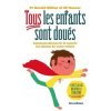 Livre " Tous les enfants sont doués " Comment découvrir et nourrir les talents de votre enfant - Les Arenes