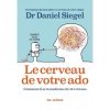 Livre " le cerveau de votre ado " Comment il se transforme de 12 à 24 ans - Les Arenes