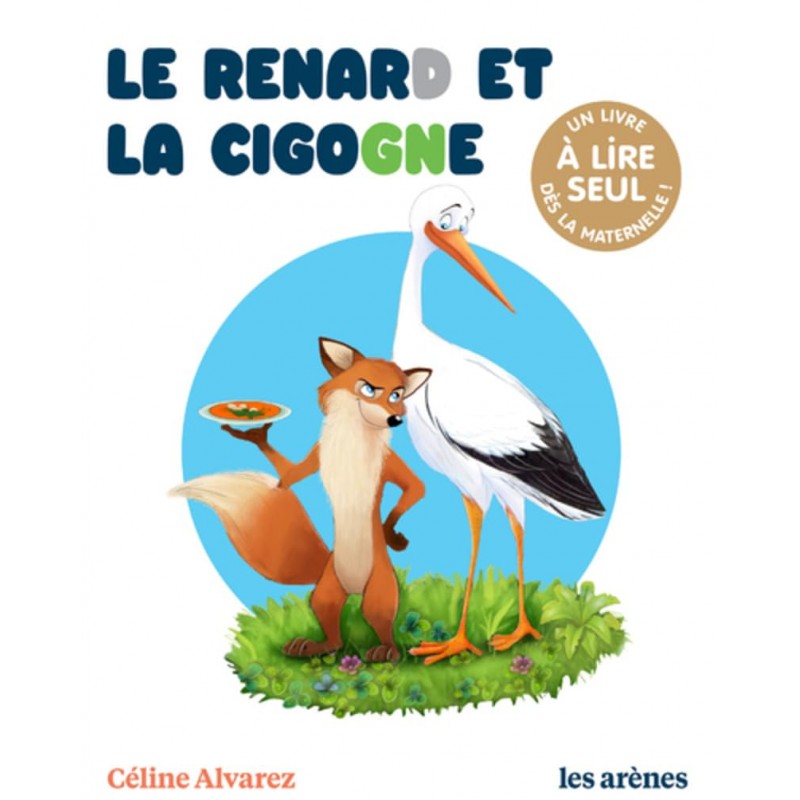 Céline Alvarez - Livre La renard et la cigogne - Les Arenes