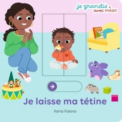 Livre- Je grandis avec Milan - Je laisse ma tétine - Editions Milan