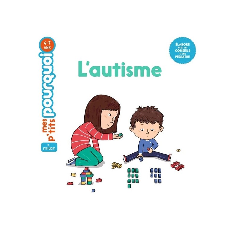 Livre- Milan mes p'tits Pourquoi L'Autisme - Editions Milan