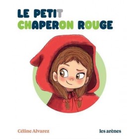 Céline Alvarez - Le petit Chaperon Rouge - Les Arenes