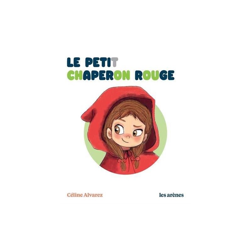 Céline Alvarez - Le petit Chaperon Rouge - Les Arenes