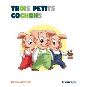 Céline Alvarez - Livre les trois petits cochons - Les Arenes