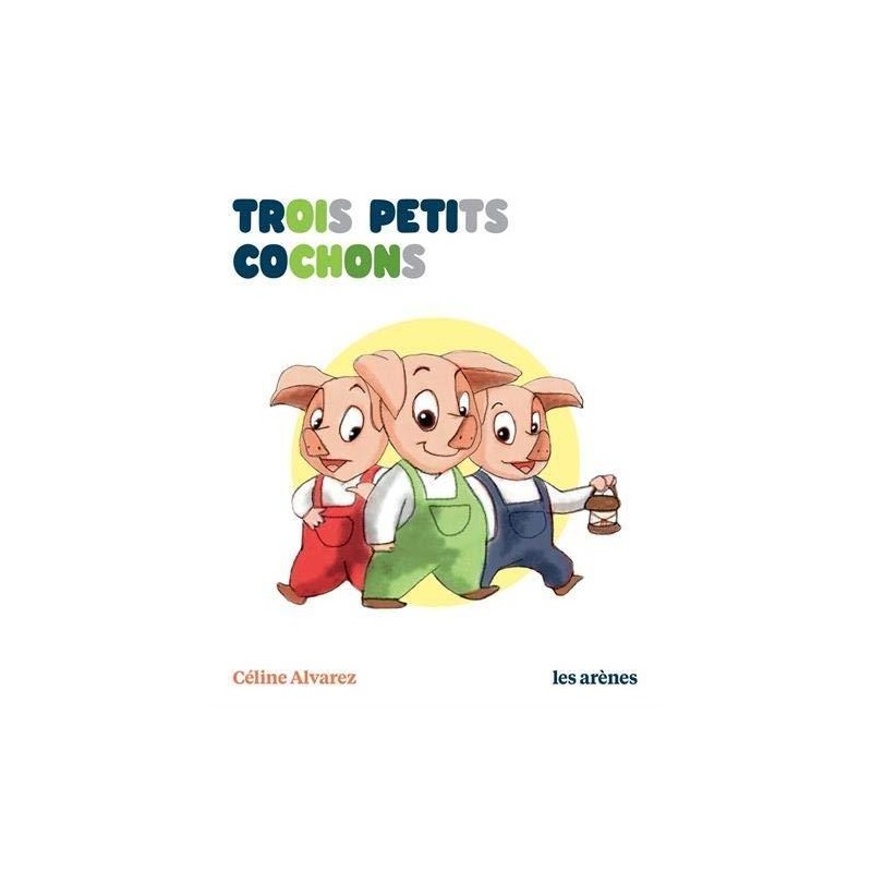 Céline Alvarez - Livre les trois petits cochons - Les Arenes