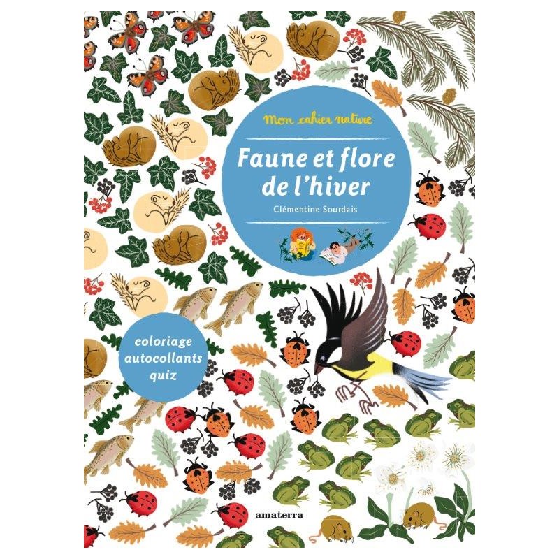 Cahier d'activités Mon cahier Nature la Faune et la Flore de l'Hiver - Editions Amaterra
