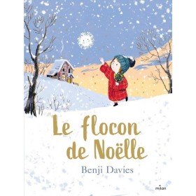 Livre- Le flocon de Noelle de Benji Davies - Editions Milan